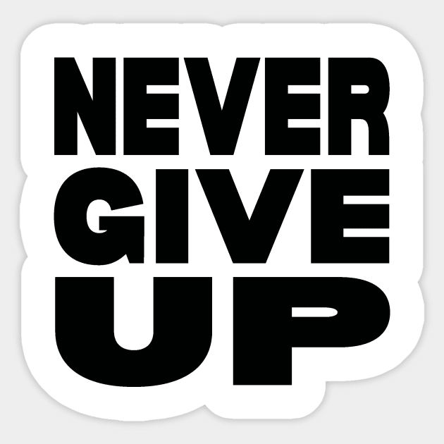 Never give up Sticker by Evergreen Tee